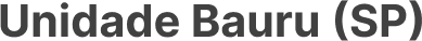 Unidade Bauru (SP)
